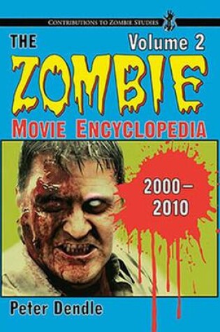 Cover of The Zombie Movie Encyclopedia, Volume 2: 2000-2010