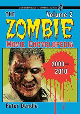 Book cover for The Zombie Movie Encyclopedia, Volume 2: 2000-2010
