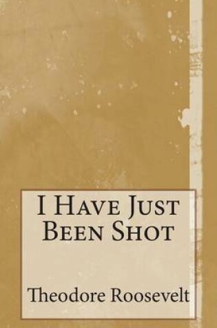 Cover of I Have Just Been Shot