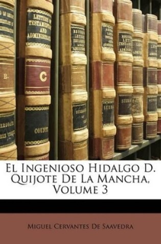 Cover of El Ingenioso Hidalgo D. Quijote de La Mancha, Volume 3