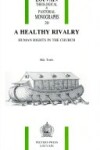 Book cover for A Healthy Rivalry. Human Rights in the Church