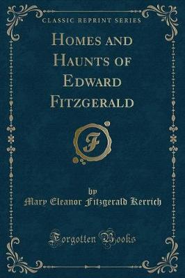 Book cover for Homes and Haunts of Edward Fitzgerald (Classic Reprint)