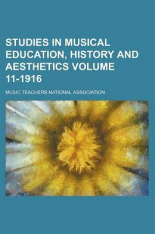 Cover of Studies in Musical Education, History and Aesthetics Volume 11-1916