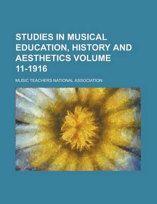 Book cover for Studies in Musical Education, History and Aesthetics Volume 11-1916