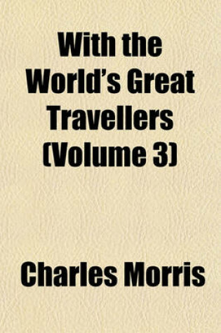 Cover of With the World's Great Travellers (Volume 3)