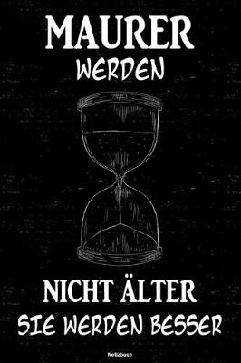 Book cover for Maurer werden nicht alter sie werden besser Notizbuch