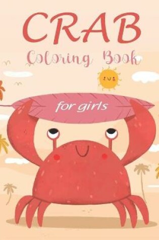 Cover of Crab Coloring Book For Girls