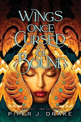 Wings Once Cursed & Bound by Piper Drake