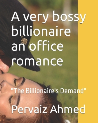 Book cover for A very bossy billionaire an office romance