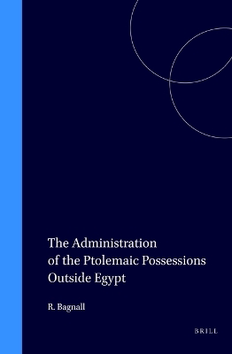 Cover of The Administration of the Ptolemaic Possessions Outside Egypt