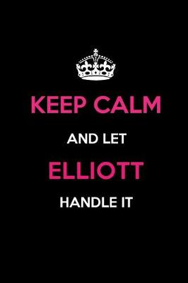 Book cover for Keep Calm and Let Elliott Handle It