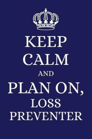 Cover of Keep Calm and Plan on Loss Preventer