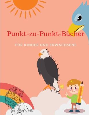 Book cover for Punkt zu Punkt B�cher F�r Kinder und Erwachsene