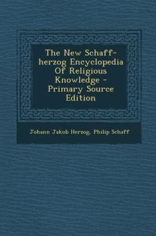 Cover of The New Schaff-Herzog Encyclopedia of Religious Knowledge - Primary Source Edition