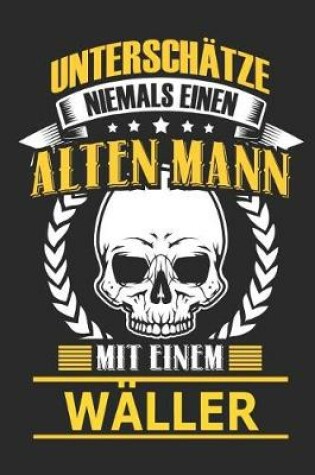 Cover of Unterschatze Niemals Einen Alten Mann Mit Einem Waller