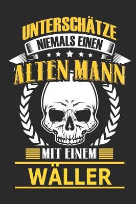 Book cover for Unterschatze Niemals Einen Alten Mann Mit Einem Waller