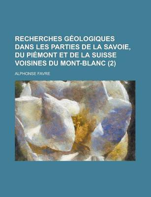 Book cover for Recherches G Ologiques Dans Les Parties de La Savoie, Du Pi Mont Et de La Suisse Voisines Du Mont-Blanc (2)