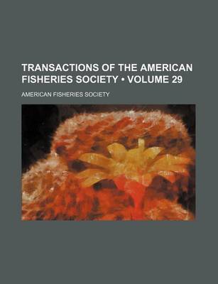 Book cover for Transactions of the American Fisheries Society (Volume 29)