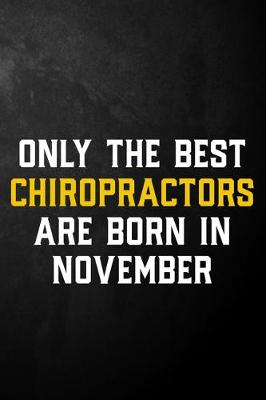 Book cover for Only The Best Chiropractors Are Born In November