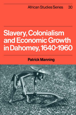 Cover of Slavery, Colonialism and Economic Growth in Dahomey, 1640–1960