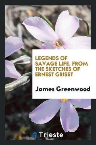 Cover of Legends of Savage Life, from the Sketches of Ernest Griset