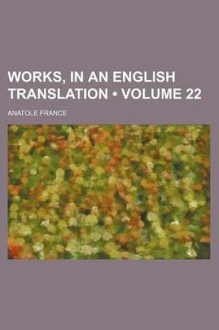 Cover of Works, in an English Translation (Volume 22)