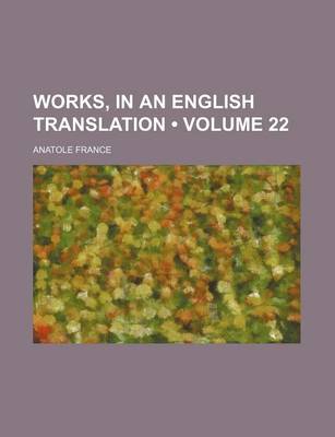 Book cover for Works, in an English Translation (Volume 22)