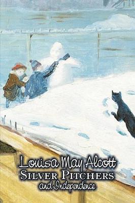 Book cover for Silver Pitchers and Independence by Louisa May Alcott, Juvenile Fiction