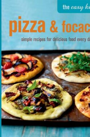 Cover of The Easy Kitchen: Pizza & Focaccia