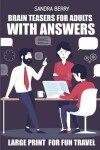 Book cover for Brain Teasers For Adults With Answers