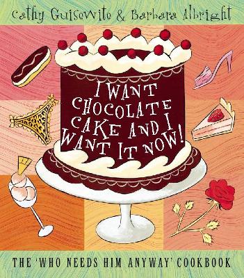 Book cover for I Want Chocolate Cake and I Want It Now!