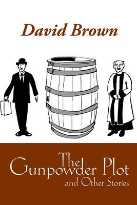 Book cover for The Gunpowder Plot and Other Stories