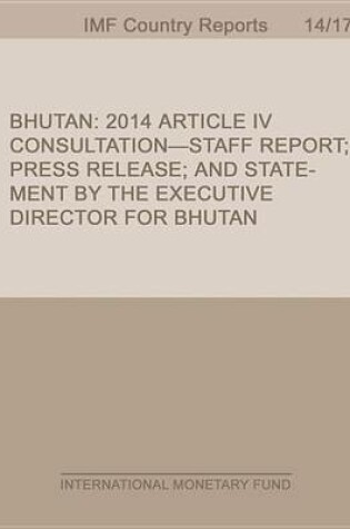 Cover of Bhutan: 2014 Article IV Consultation-Staff Report; Press Release; And Statement by the Executive Director for Bhutan