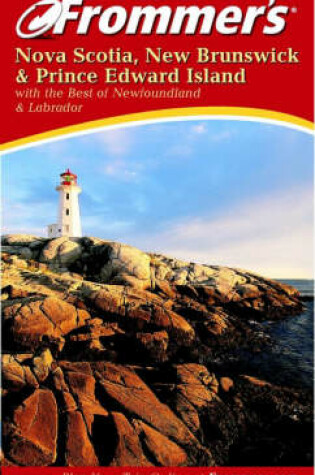 Cover of Frommer's Nova Scotia, New Brunswick and Prince Edward Island