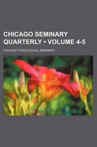 Cover of Chicago Seminary Quarterly (Volume 4-5)