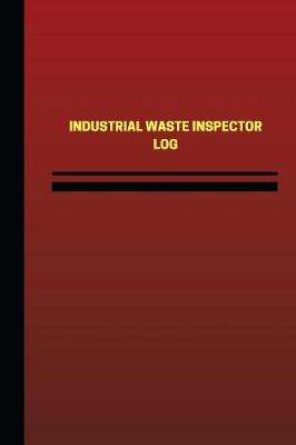 Cover of Industrial Waste Inspector Log (Logbook, Journal - 124 pages, 6 x 9 inches)