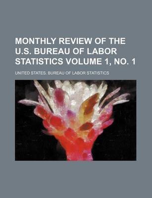 Book cover for Monthly Review of the U.S. Bureau of Labor Statistics Volume 1, No. 1