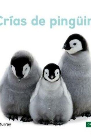 Cover of Crias de Pinguinos (Penguin Chicks)