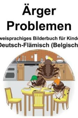 Cover of Deutsch-Flämisch (Belgisch) Ärger/Problemen Zweisprachiges Bilderbuch für Kinder