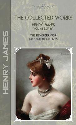 Book cover for The Collected Works of Henry James, Vol. 08 (of 36)