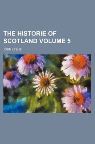 Cover of The Historie of Scotland Volume 5