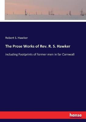 Book cover for The Prose Works of Rev. R. S. Hawker