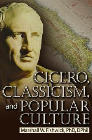 Cover of Cicero, Classicism, and Popular Culture