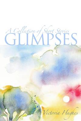 Book cover for Glimpses : A Collection of Short Stories