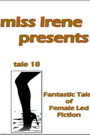 Cover of Miss Irene Presents - Tale 18
