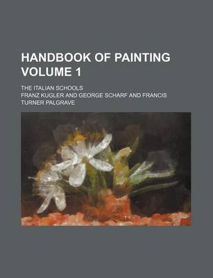 Book cover for Handbook of Painting Volume 1; The Italian Schools