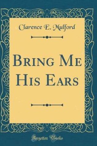 Cover of Bring Me His Ears (Classic Reprint)