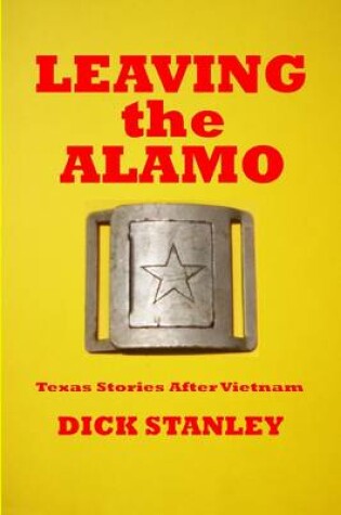 Cover of Leaving the Alamo: Texas Stories After Vietnam