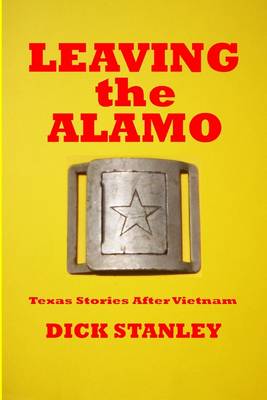 Book cover for Leaving the Alamo: Texas Stories After Vietnam