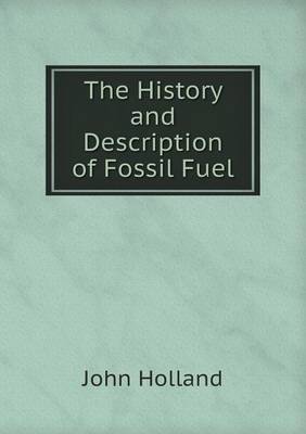 Book cover for The History and Description of Fossil Fuel